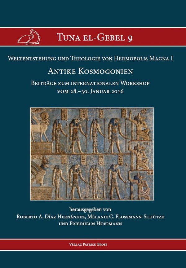 TeG 9: Weltentstehung und Theologie von Hermopolis Magna I: Antike Kosmogonien